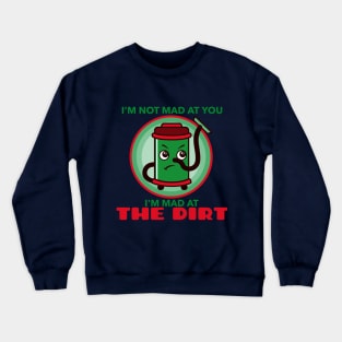 Mad At The Dirt - Vac Crewneck Sweatshirt